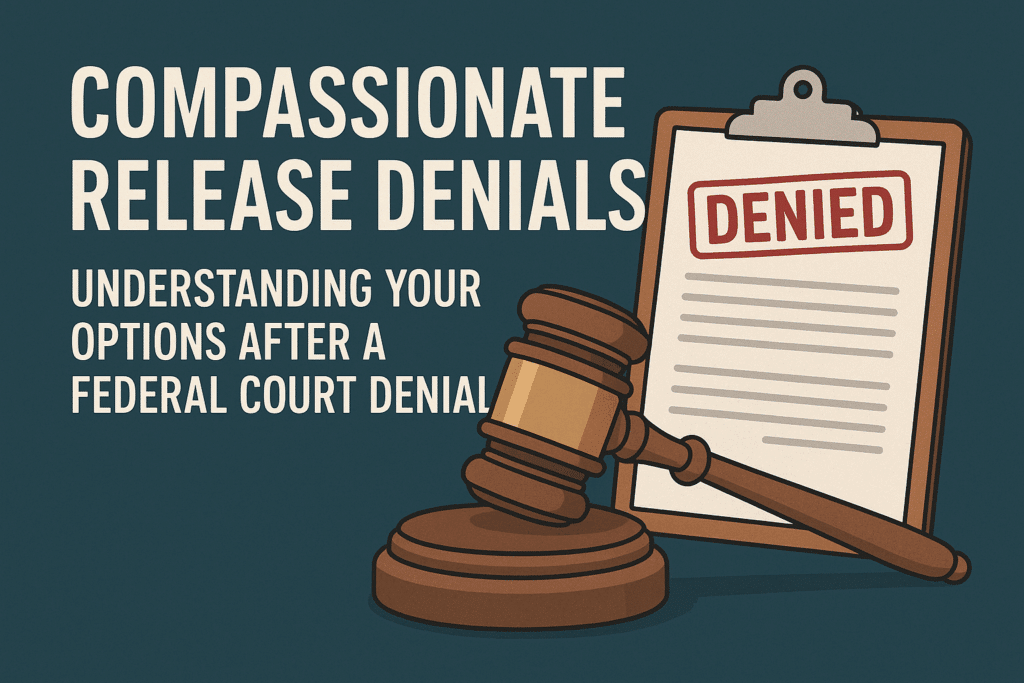 Compassionate Release Denial Compassionate Release Denials | Compassionate Release Denial