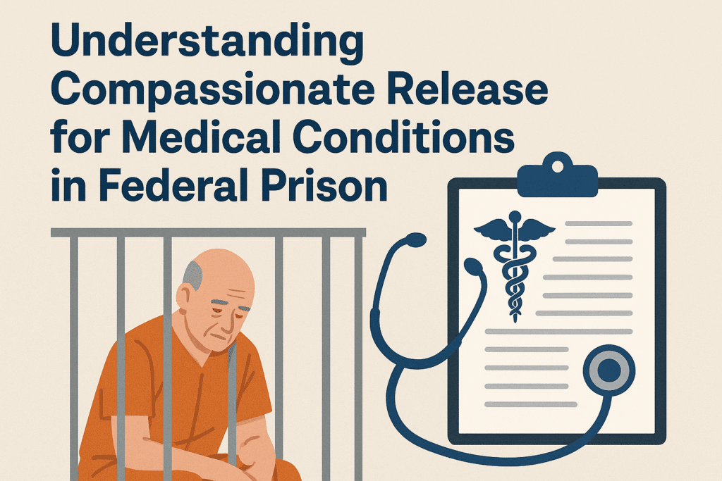 Compassionate Release Medical Conditions | Compassionate Medical Release