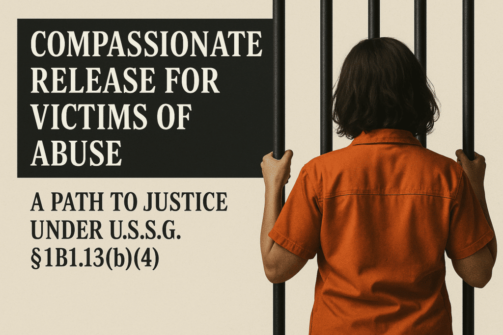 Compassionate Release Victim Of Abuse | U.s.s.g. §1B1.13(B)(4)