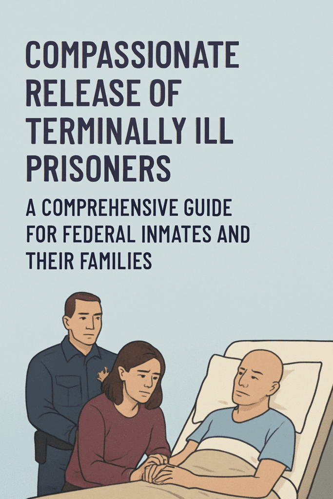 Compassionate Release Of Terminally Ill Prisoners Terminal Illness Compassionate Release | Terminal Medical Condition Compassionate Release Petition