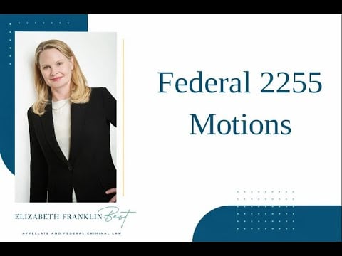 Video title card: Federal 2255 Motions, presented by Elizabeth Franklin-Best.